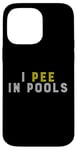 Coque pour iPhone 14 Pro Max Funny I PEE IN POOLS PISCINE Gonflable Piscine Grande Piscine