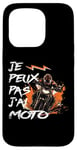 Coque pour iPhone 15 Pro Je Peux Pas J'Ai Moto GP Courses Motos Motard humour