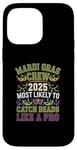 iPhone 14 Pro Max Mardi Gras Crew 2025 Most Likely To Catch Beads Like a Pro Case