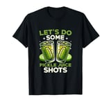 Let's Do Some Pickle Juice Shots Fitness Vegan Cucumber T-Shirt