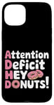 Coque pour iPhone 15 Plus Attention Deficit Hey Donuts Jeux de mots sur le TDAH ---