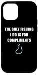 Coque pour iPhone 12/12 Pro The Only Fishing I Do Is For Compliments: Sarcastic Dad Joke