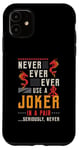 iPhone 11 Never Ever Ever Use A Joker Gambler Loves Board Game Mahjong Case