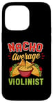 Coque pour iPhone 14 Pro Max Nacho Average Violonist Funny Mexican Food Lover