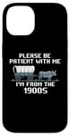 iPhone 14 I'm From the 1900s Please Patient Funny History Case