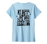 Womens my bestie and i talk shit about you (on back) V-Neck T-Shirt