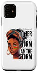 iPhone 11 I Am The Storm - Black History Month - Messy Bun Girl Case