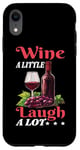 Coque pour iPhone XR Wine A Little Laugh A Lot Relaxation -