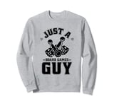 Board Games Dice Family Gaming Gamer Just A Board Games Guy Sweatshirt