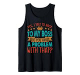 Yes, I Talk To Back To My Boss - Funny - Office - Costume Tank Top