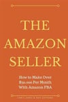 The Amazon Seller: How to Make Over $30,000 Per Month With Amazon FBA by Optimiz