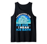 I survived the Ice Age i mean Ice Bath Tank Top