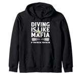 Diving is life Mafia If you are in, your are in Zip Hoodie