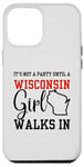 iPhone 12 Pro Max It's Not A Party Until A Wisconsin Girl Walks In Wisconsin Case