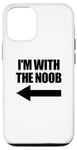 Coque pour iPhone 12/12 Pro I'm With The Noob Arrow Left Jeux vidéo Gamer Noob