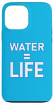 Coque pour iPhone 13 Pro Max Water = Life Eau = vie, l'eau c'est la vie, l'eau est la vie