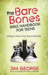 The Bare Bones Bible Handbook for Teens: Getting to Know Every Book in the Bible (The Bare Bones Bible (R) Series)