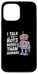 iPhone 13 Pro Max I talk to robots more than human Funny AI Machine Learning Case