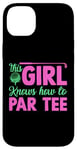 Coque pour iPhone 14 Plus Funny Golf Girl This Girl Knows How To Par Tee Golf Party