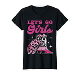 Let's Go Girls Bachelorette Party Cowboy Hat Boots T-Shirt