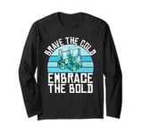 Brave the cold embrace the bold Ice Bath Long Sleeve T-Shirt