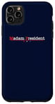 iPhone 11 Pro Max Madam President - Minimalist Quote Pro Kamala Harris Walz 24 Case