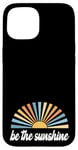 Coque pour iPhone 15 Be The Sunshine - Inspiration positive et motivante