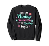 First Time Nanny Let the Spoiling Begin New 1st Time Sweatshirt