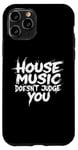 iPhone 11 Pro House Music Doesn't Judge You - DJs of House Music Case