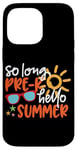 iPhone 14 Pro Max So Long Pre-K Hello Summer Last Day Of School Graduation Case