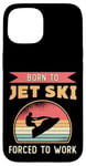 iPhone 15 Born To Jet Ski Rider Water Sports Retro Jetski Jet Skiing Case