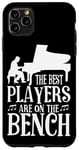 iPhone 11 Pro Max Piano Teacher Pianist The Best Players Are On The Bench Case