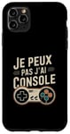 Coque pour iPhone 11 Pro Max Je Peux Pas J’ai Console Homme Humour Gamer Cadeau Vintage