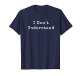 I Don't Understand - Sherlock Holmes and Watson T-Shirt