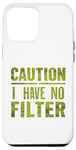 Coque pour iPhone 12 Pro Max Motif humoristique humoristique avec inscription « Caution I have no filter »