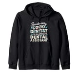 Funny beside every good dentist is a great dental assistant Zip Hoodie