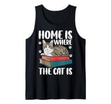 Home Is Where The Cat Is Tank Top