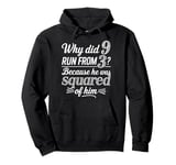 Why Did 9 Run From 3 Because He Was Squared of Him Math Joke Pullover Hoodie