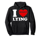 I Love Lying Funny Sarcastic Couple Valentines Day GF BF Pullover Hoodie