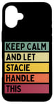 Coque pour iPhone 16 Plus Keep Calm And Let Stacie Handle This Funny Citation Retro