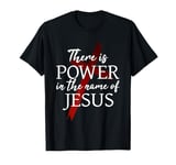 Christian God Faith There is power in the name of Jesus T-Shirt