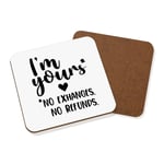 I'm Yours No Exchanges No Refunds Coaster Drinks Mat Valentines Girlfriend Wife