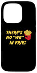 Coque pour iPhone 14 Pro Il n'y a pas de frites