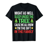 Might As Well Sleep Under The Tree Cause We All Know T-Shirt