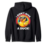 I Don't Give A Duck Lover Funny Duck Owner Rude I Love Duck Zip Hoodie