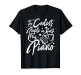 The coolest people on earth play piano T-Shirt