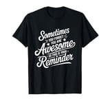 Sometimes You Forget You Are Awesome Inspirational Thank You T-Shirt