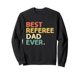 Best Referee Dad Ever Referees Game Sports Sweatshirt