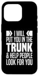 iPhone 16 Pro I Will Put You In The Trunk And Help People Look For You Case