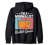 I'm A Minimalist Wallet Owner Humor Empty Wallet Zip Hoodie